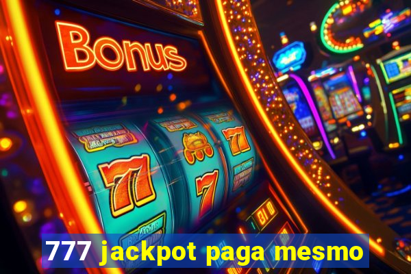 777 jackpot paga mesmo